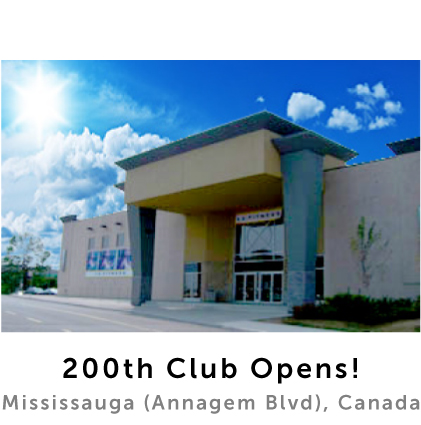 Year 2007, 200th Club Opens in Mississauga, (Annagem Blvd) Canada