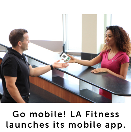 Year 2010, Go Mobile! LA Fitness launches its mobile app